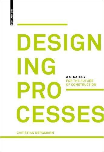 Designing Processes: A Strategy for the Future of Construction