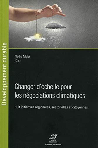 Changer d'échelle pour les négociations climatiques : huit initiatives régionales, sectorielles et citoyennes