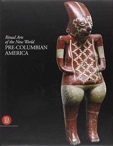 Pre-Columbian America: Ritual Arts of the New World (Ritual Arts of the New Continent)