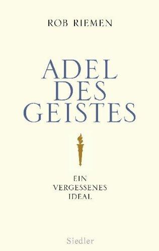 Adel des Geistes: Ein vergessenes Ideal