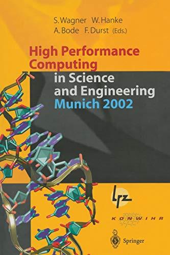 High Performance Computing in Science and Engineering, Munich 2002: Transactions of the First Joint HLRB and KONWIHR Status and Result Workshop, ... 2002, Technical University of Munich, Germany