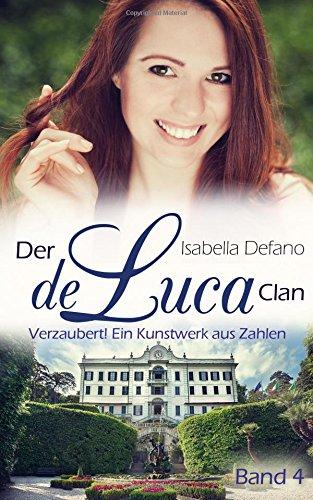 Verzaubert! Ein Kunstwerk aus Zahlen: Der de Luca Clan (Band 4)