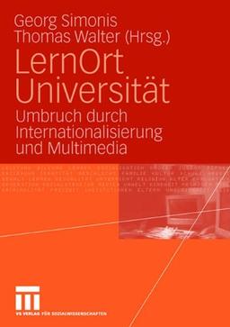 LernOrt Universität: Umbruch durch Internationalisierung und Multimedia