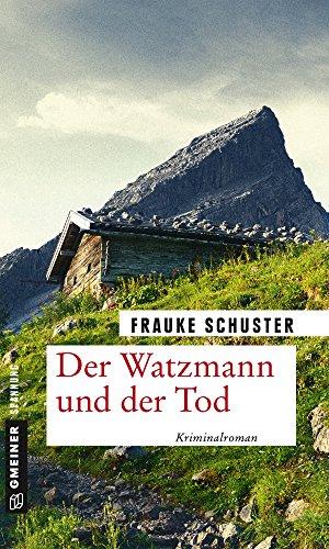 Der Watzmann und der Tod: Kriminalroman (Kriminalromane im GMEINER-Verlag)