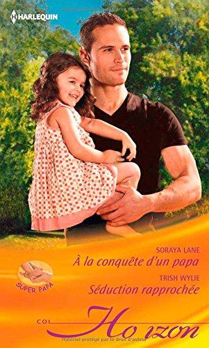 A la conquête d'un papa : super papa. Séduction rapprochée