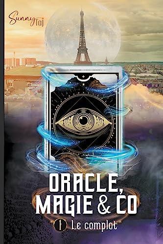 Oracle, Magie & Co: T1 : le complot