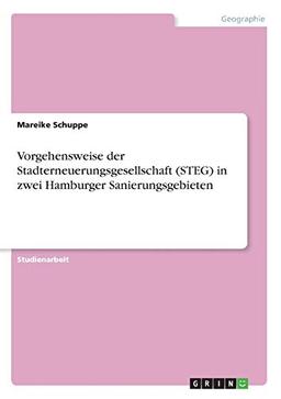 Vorgehensweise der Stadterneuerungsgesellschaft (STEG) in zwei Hamburger Sanierungsgebieten