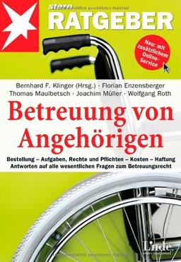 Betreuung von Angehörigen: Bestellung - Aufgaben, Rechte und Pflichten - Kosten - Haftung. Antworten auf alle wesentlichen Fragen zum Betreuungsrecht