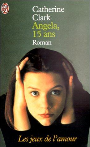 Angela, 15 ans : d'après la série télévisée créee par Winnie Holzman. Vol. 3. Les jeux de l'amour