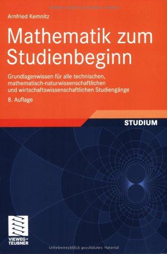 Mathematik zum Studienbeginn: Grundlagenwissen für alle technischen, mathematisch-naturwissenschaftlichen und wirtschaftswissenschaftlichen Studiengänge