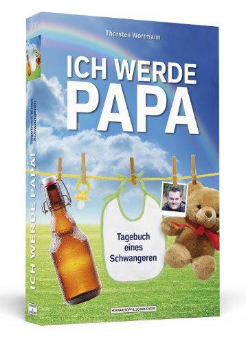 Ich werde Papa! - Tagebuch eines Schwangeren