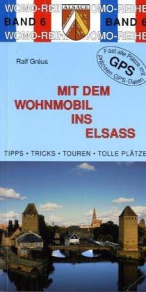 Mit dem Wohnmobil ins Elsaß. Eine Anleitung für den ( Kurz-)urlaub