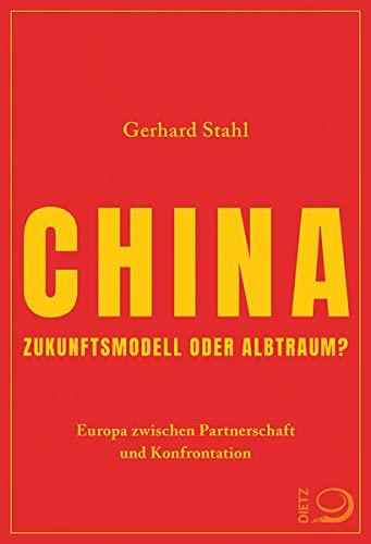 China: Zukunftsmodell oder Albtraum? Europa zwischen Partnerschaft und Konfrontation