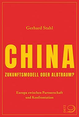 China: Zukunftsmodell oder Albtraum? Europa zwischen Partnerschaft und Konfrontation