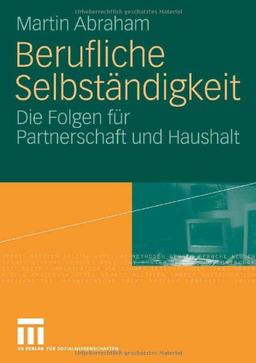 Berufliche Selbständigkeit: Die Folgen für Partnerschaft und Haushalt