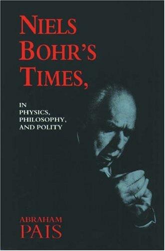 Niels Bohr's Times: In Physics, Philosophy, and Polity