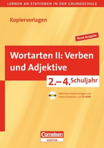 Lernen an Stationen in der Grundschule - Neue Ausgabe: 2.-4. Schuljahr - Wortarten II: Verben und Adjektive: Kopiervorlagen mit CD-ROM: Grundschule ... Kopiervorlagen und Unterrichtsplaner