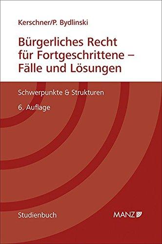 Bürgerliches Recht für Fortgeschrittene - Fälle und Lösungen: Schwerpunkte & Strukturen (Manz Studienbücher)