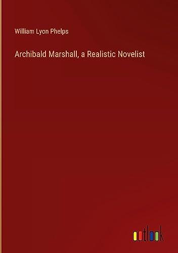 Archibald Marshall, a Realistic Novelist