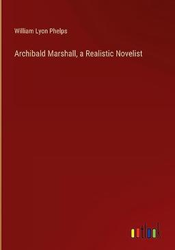 Archibald Marshall, a Realistic Novelist