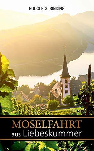 Moselfahrt aus Liebeskummer: Novelle in einer Landschaft