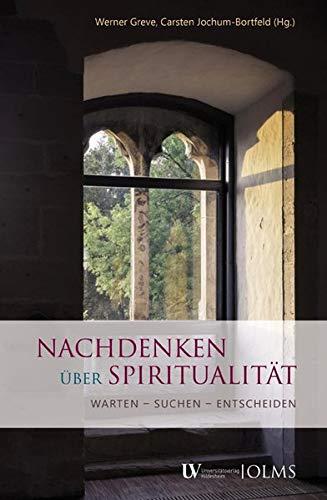 Nachdenken über Spiritualität: Warten – Suchen – Entscheiden.