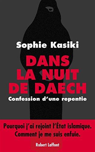 Dans la nuit de Daech : confession d'une repentie