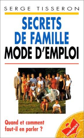 Secrets de famille - Mode d'emploi : Quand et comment faut-il en parler ?