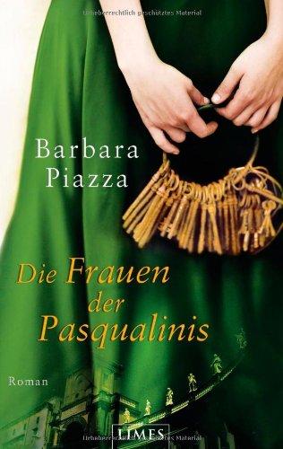 Die Frauen der Pasqualinis: Roman