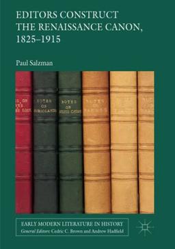 Editors Construct the Renaissance Canon, 1825-1915 (Early Modern Literature in History)