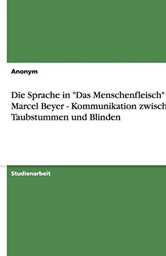 Die Sprache in "Das Menschenfleisch" von Marcel Beyer - Kommunikation zwischen Taubstummen und Blinden