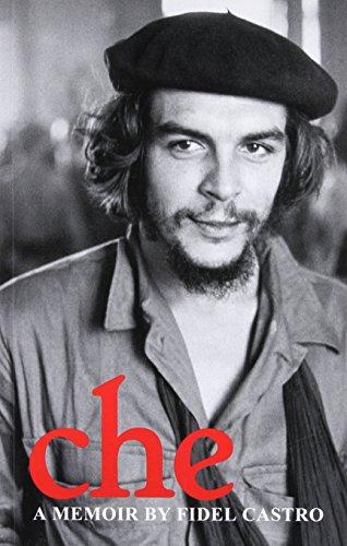 Che: A Memoir: A Memoir by Fidel Castro