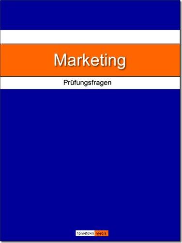 Marketing - Prüfungsfragen zur Vorbereitung auf Prüfung im Studium der Betriebswirtschaft