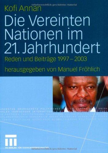 Die Vereinten Nationen im 21. Jahrhundert. Reden und Beiträge 1997-2003