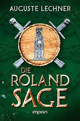 Die Rolandsage: Nacherzählt von Auguste Lechner