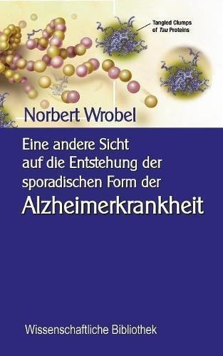 Eine andere Sicht auf die Entstehung der sporadischen Form der Alzheimerkrankheit: Neuronale, mitochondriale Energetik - Quantenbiologischer Hintergrund (Wissenschaftliche Bibliothek)