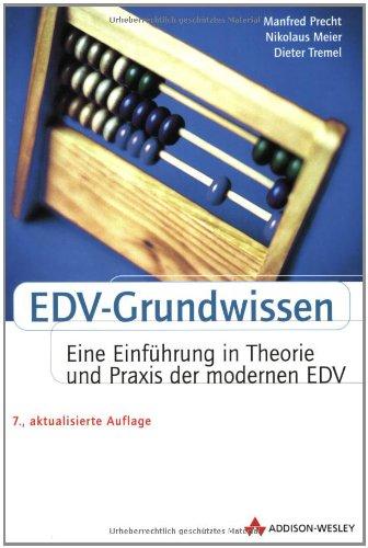 EDV-Grundwissen: Eine Einführung in Theorie und Praxis der modernen EDV (Allgemein: Hardware/Grundlagen)