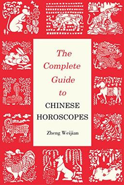 Complete Guide to Chinese Horoscopes: First Edition (Contemporary Writers)