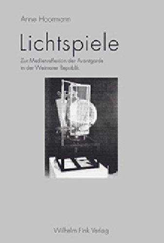 Lichtspiele: Zur Medienreflexion der Avantgarde in der Weimarer Republik