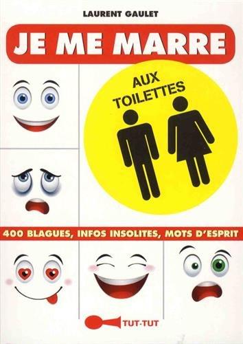 Je me marre aux toilettes : 400 blagues, infos insolites, mots d'esprit