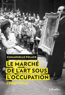 Le marché de l'art sous l'Occupation : 1940-1944