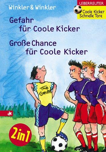 Coole Kicker, Schnelle Tore. Gefahr für Coole Kicker / Große Chance für Coole Kicker. Zwei Bände in einem