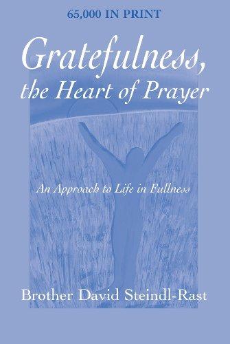 Gratefulness, the Heart of Prayer: An Approach to Life in Fullness