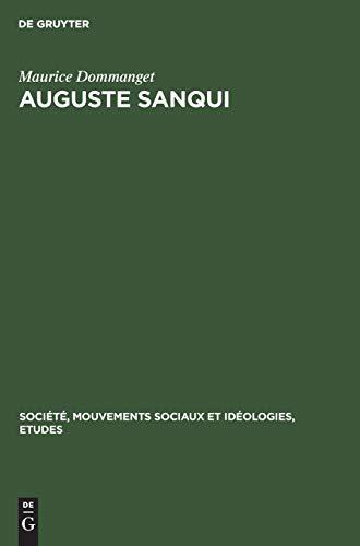 Auguste Sanqui: Des origines à la révolution de 1848. Premiers combats et premières prisons (Société, Mouvements sociaux et Idéologies, Etudes, 5, Band 5)