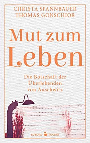 Mut zum Leben: Die Botschaft der Überlebenden von Auschwitz