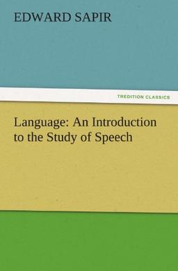 Language: An Introduction to the Study of Speech (TREDITION CLASSICS)