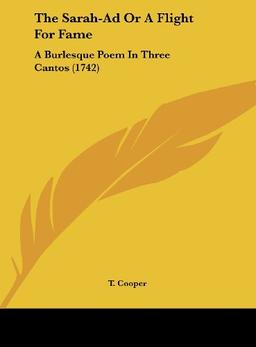 The Sarah-Ad Or A Flight For Fame: A Burlesque Poem In Three Cantos (1742)