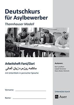 Arbeitsheft Farsi/Dari - Deutschkurs Asylbewerber: Thannhauser Modell - mit Untertiteln in persischer Sprache (Alle Klassenstufen)