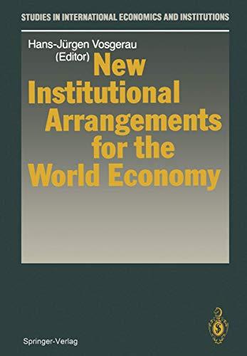 New Institutional Arrangements for the World Economy (Studies in International Economics and Institutions)