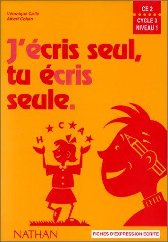 J'écris seul, tu écris seule, CE2, cycle 3, niveau 1 : fiches d'expression écrite